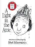 Light in the Attic By Shel Silverstein Completed September 28, 2008 A Light in the Attic - a collection of poems and drawings by Shel Silverstein.