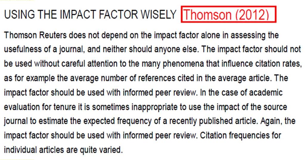 Impact Factors Scientific journals score > than clinical ones US journals score > than European Review articles score > than original articles Methodological papers may score > than those with new