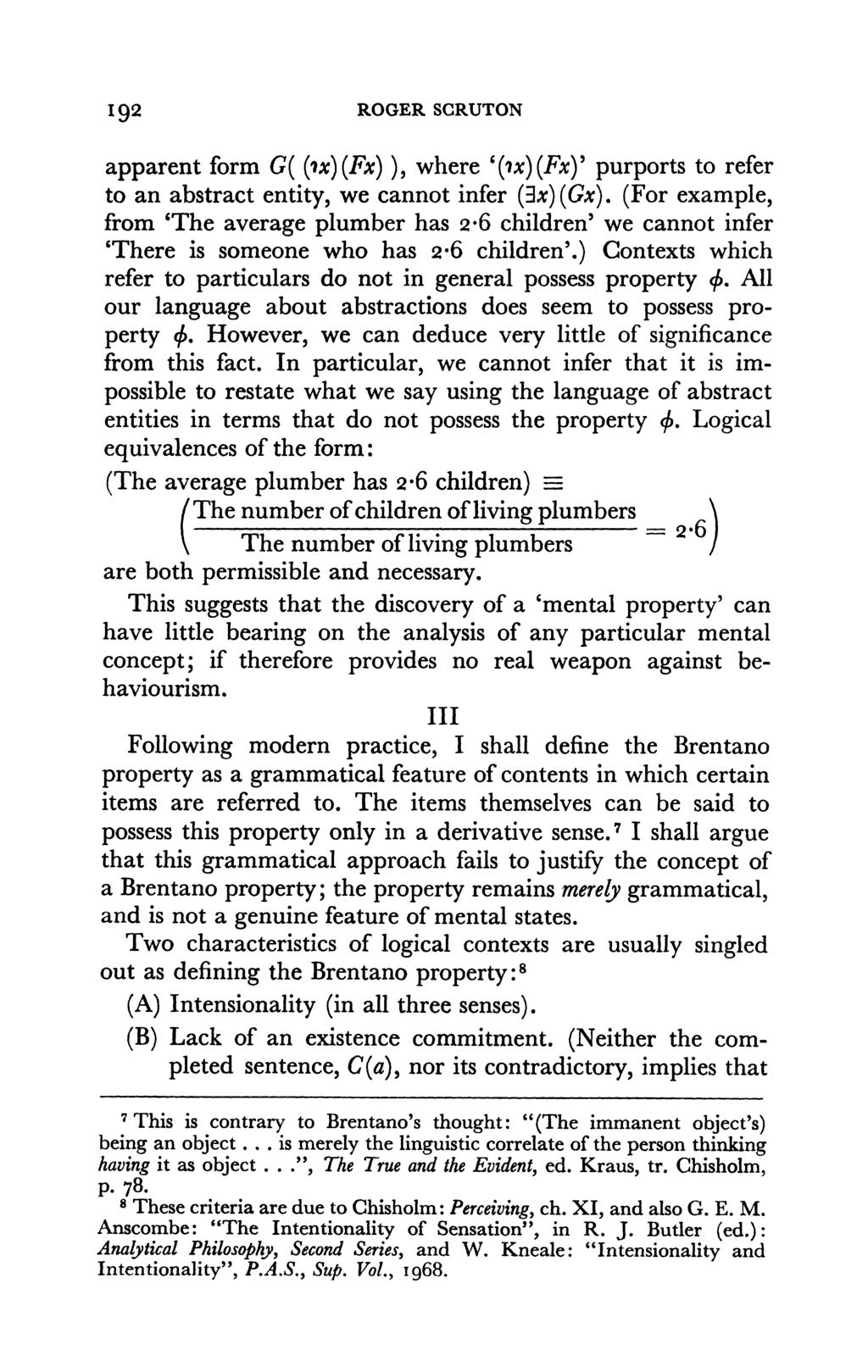 192 ROGER SCRUTON apparent form G( (ix)(ex)), where '(ix)(fx)' purports to refer to an abstract entity, we cannot infer (3x)(Gx).