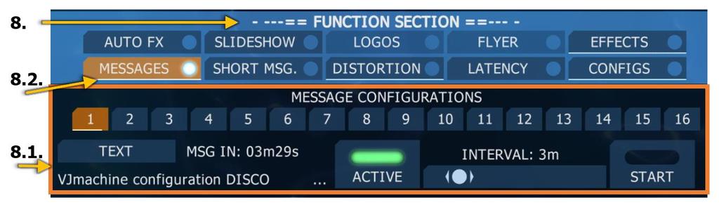8. FUNCTION SECTION In the menu SELECT FUNCTION, you can select and adjust any of the additional features Picture Features, EFFECTS and Configurations of your VJmachine.