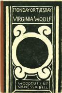 MODERNISMS Item 185 Item 186 185. Woolf (Virginia) Monday or Tuesday. With Woodcuts by Vanessa Bell. Hogarth Press, 1921, FIRST EDITION, 4 woodcuts with usual faint off-setting to facing recto, pp.