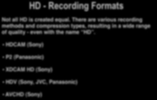 HD - Recording Formats Not all HD is created equal.
