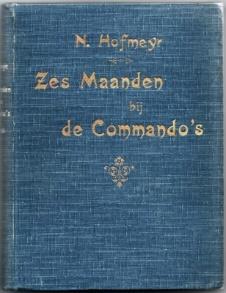 21. Hofmeyr, N.: Zes Maanden bij de Commando's (The Hague: Van Stockum & Zoon, 1903) Squarish 8vo; original blue cloth, lettered in gilt on spine and upper cover; pp. 344.