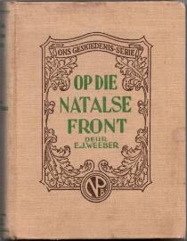 77. Weeber, E. J.: Op die Natalse Front (1 Oktober 1899-31 Mei 1900) (Cape Town: Nasionale Pers, 1940) Squarish 8vo; original khaki cloth, with green and brown lettering; pp. (vi) + 230; plates.