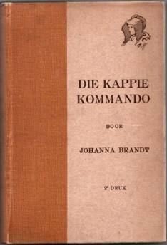 MILITARY HISTORY (1-79) MISCELLANEOUS (80-109) MILITARY HISTORY 1. Brandt, Johanna: Die Kappie Kommando, of Boerevrouwen in Geheime Dienst (Cape Town: H.A.U.M., 1915) 8vo; cloth-backed papered boards, lettered in dark brown to spine and upper board, with woman's bonneted head to upper board; pp.