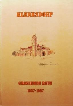91. Marx, Roelf (editor): Klerksdorp. Groeiende Reus 1837-1987 (Klerksdorp: Klerksdorp Municipality, 1987) 4to; laminated pictorial boards; pictorial endpapers; pp.