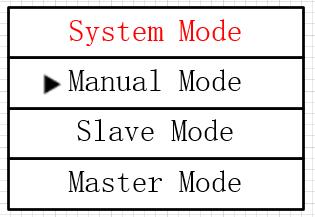 You have an option to select one of 3 modes: Manual Mode/Slave Mode/Master Mode.