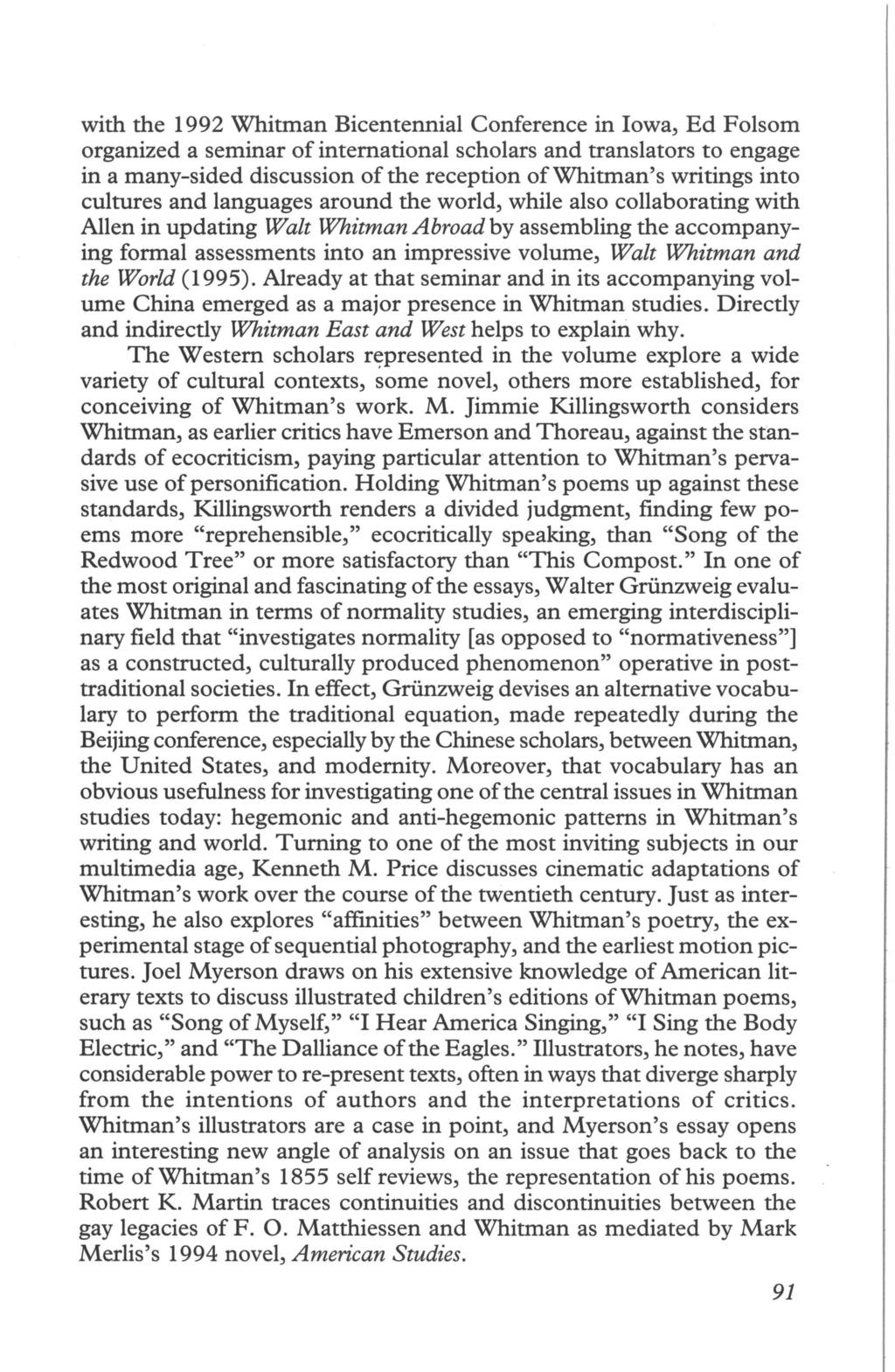 with the 1992 Whitman Bicentennial Conference in Iowa, Ed Folsom organized a seminar of international scholars and translators to engage in a many-sided discussion of the reception of Whitman's