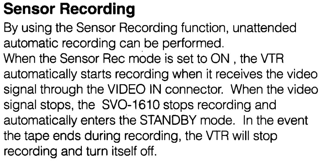 Sensor Recording By using the Sensor Recording function, unattended automatic recording can be performed.