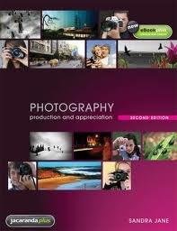 PHOTOGRAPHY, VIDEO & DIGITAL IMAGING Photography: Production & Appreciation +