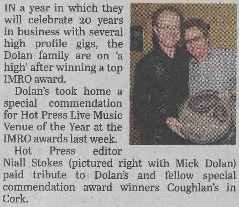 top IMRO award. Dolan's took home a special commendation for Hot Press Live Music Venue of the Year at the IMRO awards last week.