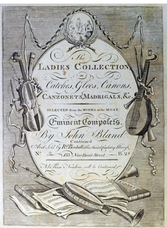 6. The Ladies Collection of Catches, Glees, Canons, Canzonets, Madrigals, &c. [London] : Rt. Birchall, [1800?] 780.
