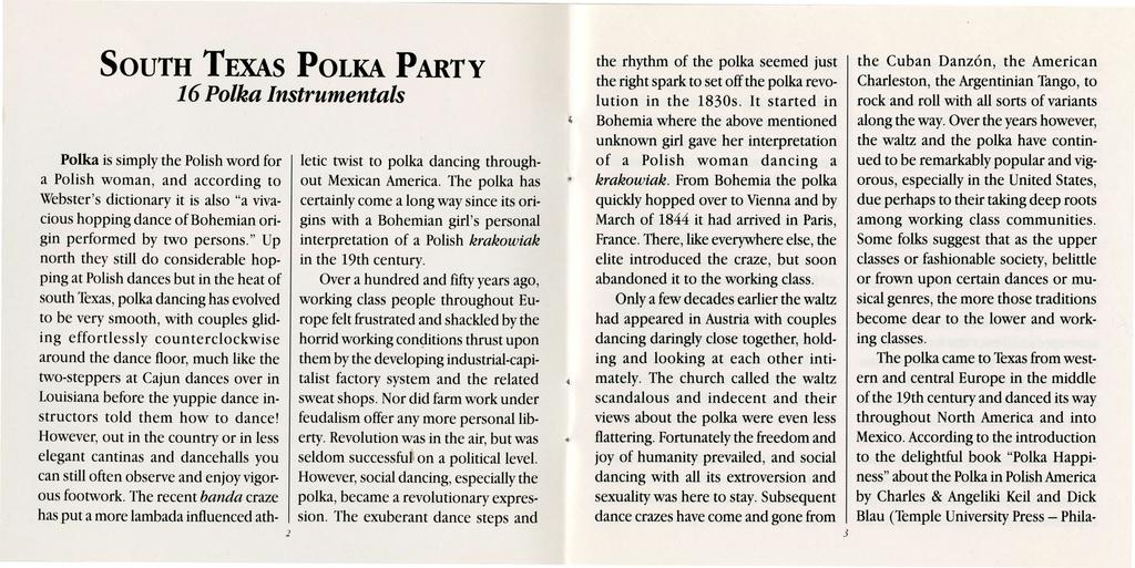 SOUTH TEXAS POLKA PARTY Polka is simply the Polish word for a Polish woman, and according to Webster's dictionary it is also "a vivacious hopping dance ofbohemian origin performed by two persons.