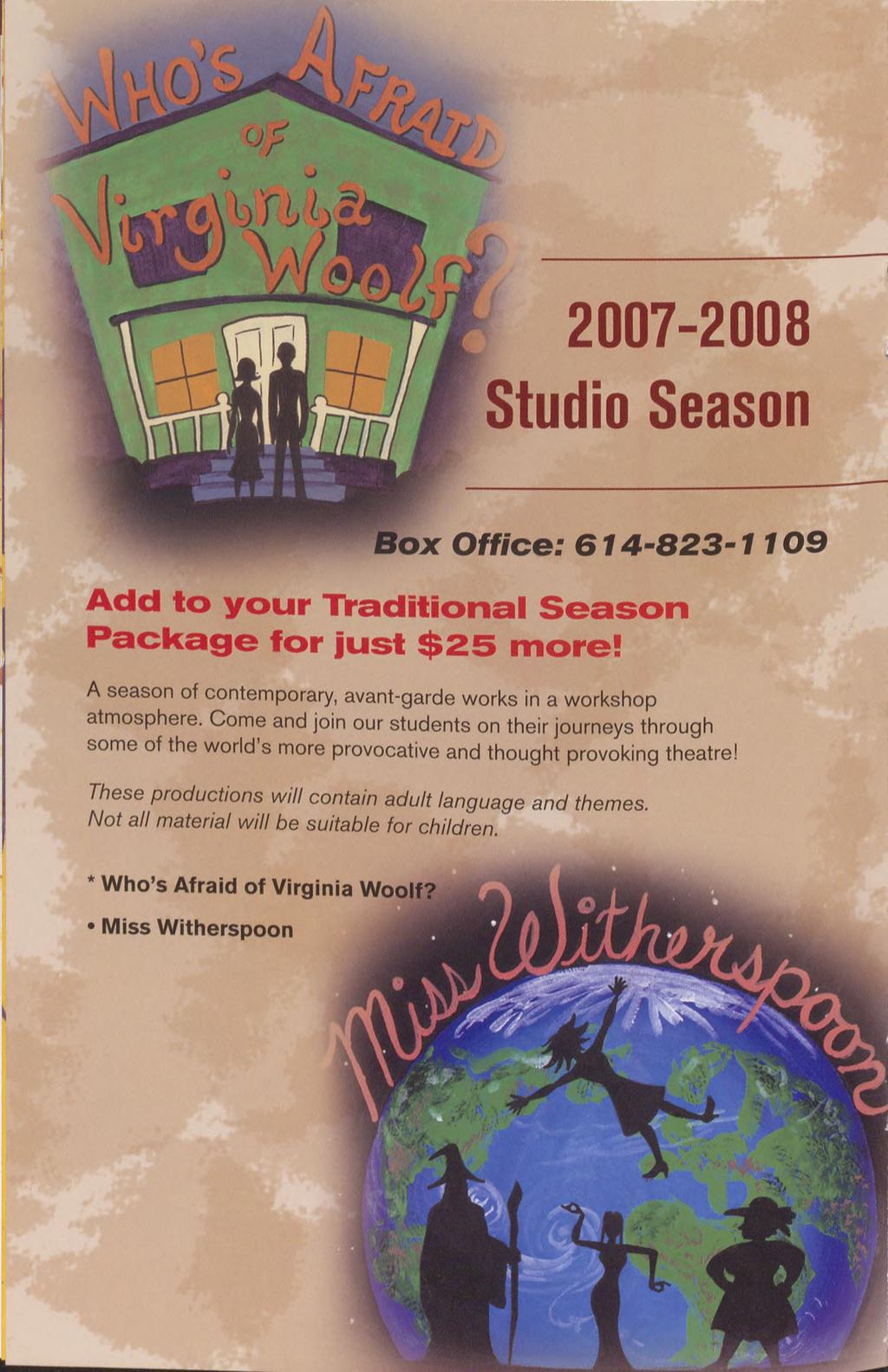 studio Season ox Office: 614-823-1109 Add to your Tlraditional Season Package for just $25 more! A season of contemporary, avant-garde works in a workshop atmosphere.