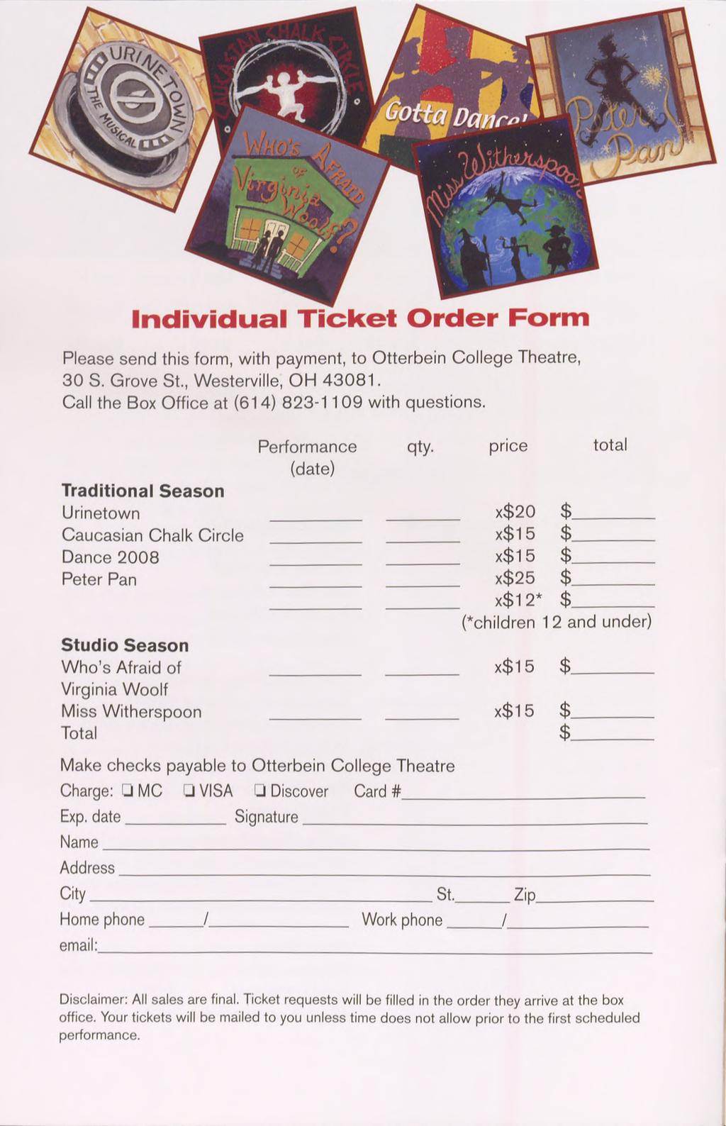 Individual Ticket Order Form Please send this form, with payment, to Otterbein College Theatre, 30 S. Grove St., Westerville, OH 43081. Call the Box Office at (614) 823-1109 with questions.