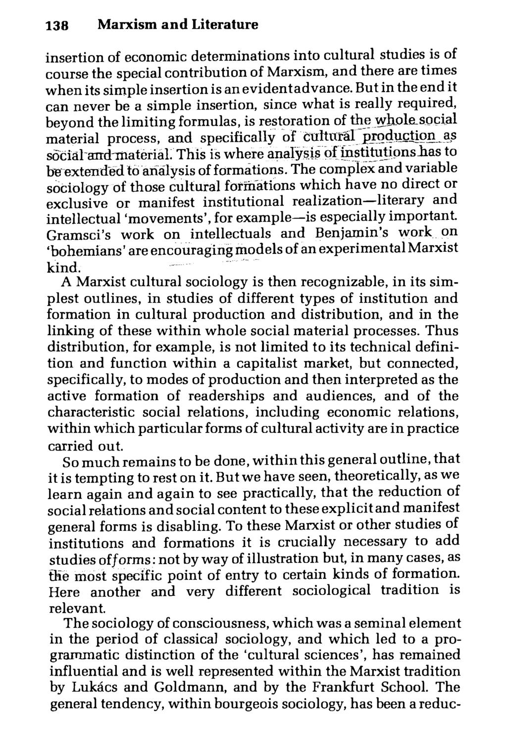 138 Marxism and Literature insertion of economic determinations into cultural studies is of course the special contribution of Marxism, and there are times when its simple insertion is an