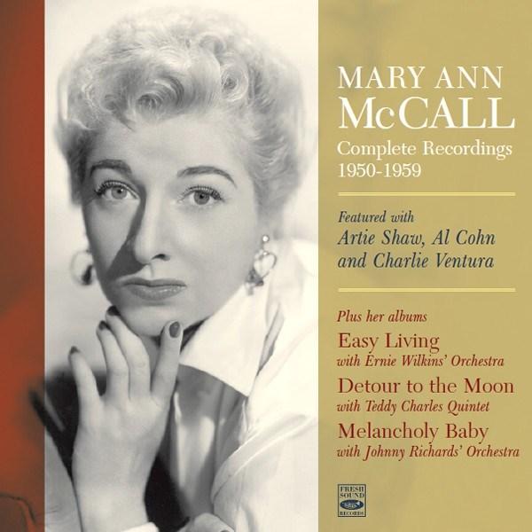 Mary Ann McCall: Complete Recordings 1950-1959 Fresh Sound Records (Sp) FSCRCD 918-2 Vocalist McCall worked with some of the best big bands of the 30s and 40s, namely Woody Herman and Charlie Barnet.