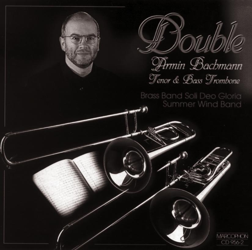 DISCOGRAPHY Double Armin Bachmann: Tenor & Bass Trombone 1 2 3 4 Prelude & Dance John Glenesk Mortimer (*1951) for Trombone and Brass Band Prelude Dance Burlesque Fritz Voegelin (*1943) for Trombone