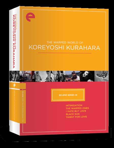 eclipse series 28 THE WARPED WORLD OF KOREYOSHI KURAHARA five-dvd Box SET INCLUDES: Intimidation The Warped Ones I Hate But Love Black Sun Thirst for Love Over the course of his varied career,