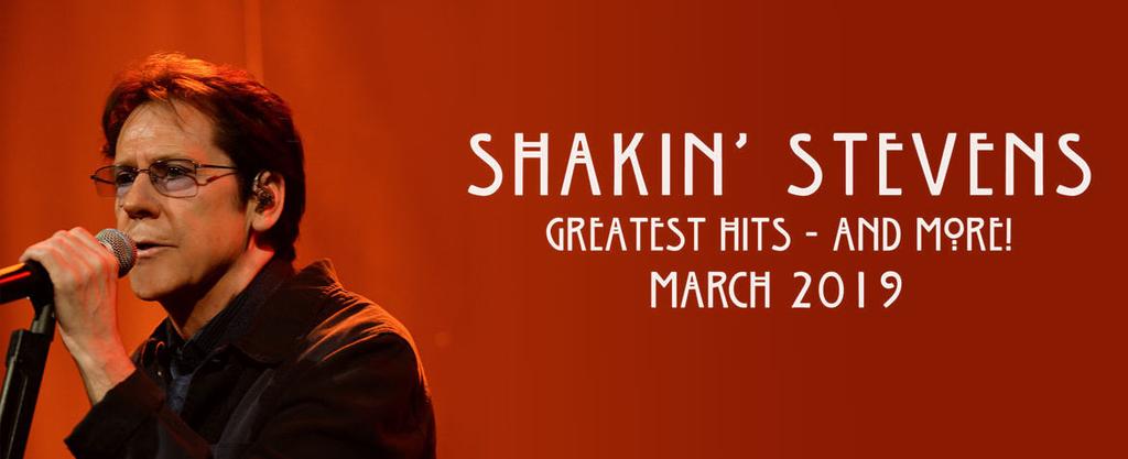 SHAKIN STEVENS will be performing a special ONE NIGHT ONLY concert where he will be performing an evening of Blues, Folk, Americana and of course singing all his greatest chart topping hits making