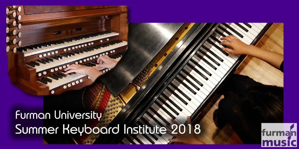 The Furman University 2018 Summer Keyboard Institute will take place from Sunday, June 17 through Friday, June 22 on the beautiful Furman campus.