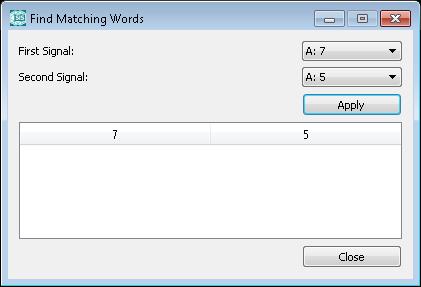MATCHING WORDS SEARCH 9 MATCHING WORDS SEARCH The program allows finding identical words in two signals opened in the editor at the same time, if user highlights the signals with the constant marks