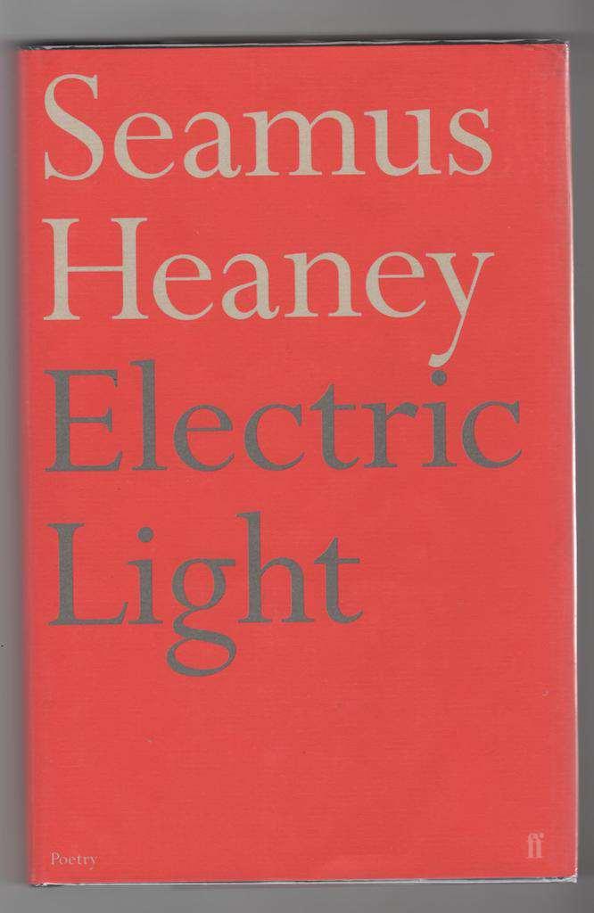 ; 98 pp. Brandes & Durkan A75d. Fine unread copy in fne dust jacket. [11403] $15.00 20. Heaney, Seamus. ELECTRIC LIGHT. New York: Farrar, Straus, & Giroux, 2001. First U.S. Edition.