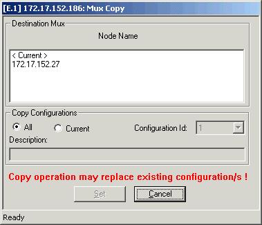 Chapter 1 Edit Configuration Mode Note If Current configuration is selected to copy: NMS copies the current Edit Configuration to the Muxes and Configuration selected.