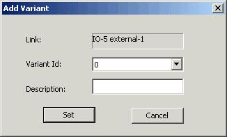 1 variant: 1. From the V5.1 Variants Dialog Box (Figure 1-26) click <Add >. The Add Variant dialog box appears. 2.