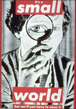 Interaction of Text & Image In a 1990 montage, artist Barbara Kruger paired a photograph of a woman, peering through a magnifying glass, which greatly enlarges our view of one of her eyes, with the