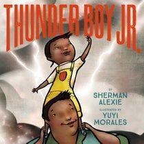 Thunder Boy Jr. By Sherman Alexie, Illus.