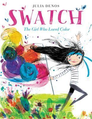 Swatch: The Girl Who Loved Color By Julia Denos Harper