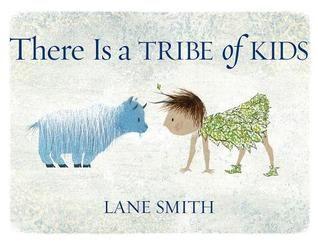There Is a Tribe of Kids By Lane Smith Roaring Book Press :