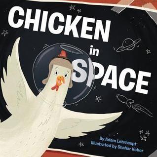 Chicken in Space By Adam Lehrhaupt Harper