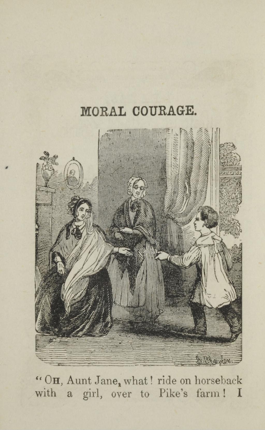 MORAL COURAGE. " OH, Aunt Jane, w hat!