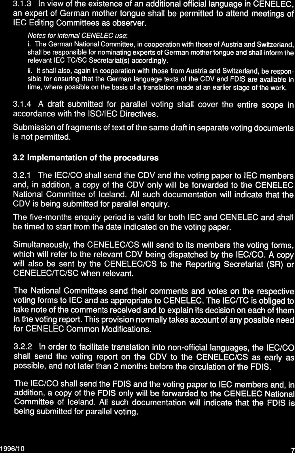 3.1.3 ln view of the existence of an additional official language in CENELEC, an expert of German mother tongue shall be permitted to attend meetings of IEC Editing Committees as observer.