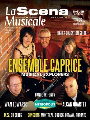 19 YEARS of LSM At the Heart of Music La Scena Musicale is Quebec s only classical music and jazz maga - zine.