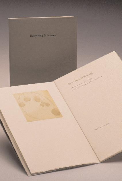 Everything is Starting UNE PETITE POEM ET UNE PETITE ETCHING THE MANUSCRIPT for Everything is Starting was received in the last days of July 2001, and ours became the first printing of a single poem