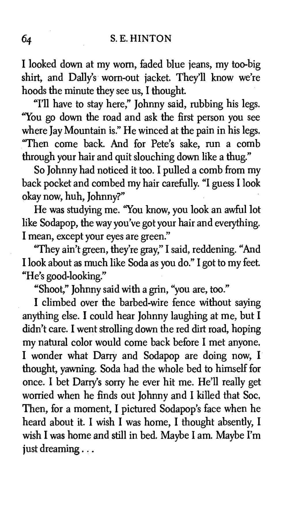 PRINT PAGE 64 I looked down at my worn, faded blue jeans, my too-big shirt, and Dally's worn-out jacket.