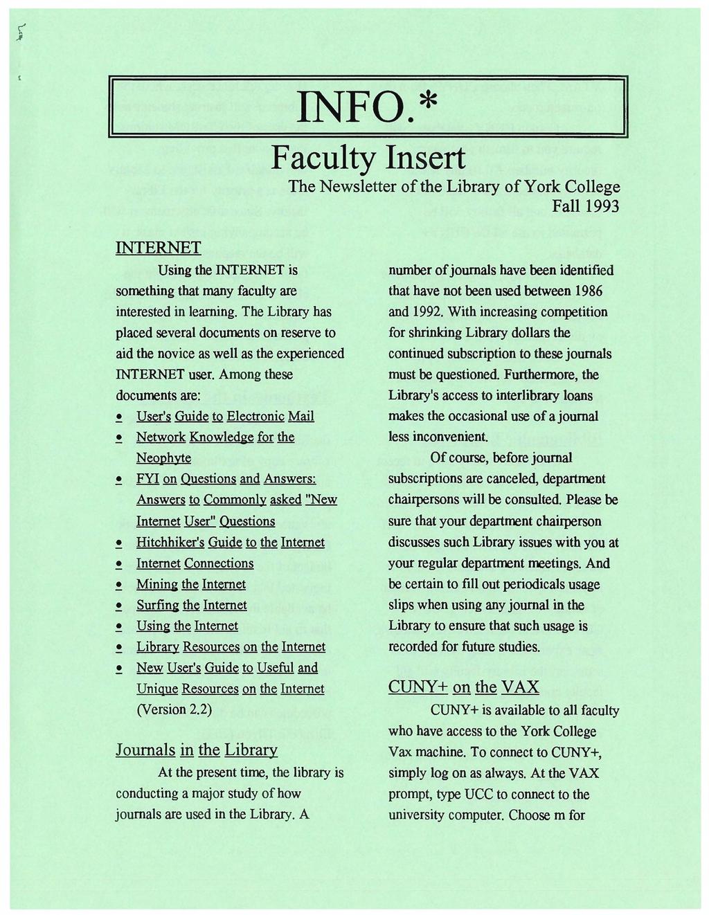 II INFO.* 11 Faculty Insert The Newsletter of the Library of York College Fall 1993 INTERNET Using the INTERNET is something that many faculty are interested in learning.