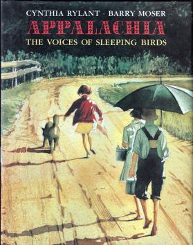 Moser, Barry (Illus); Rylant, Cynthia (AUth). Appalachia, The Voices of Sleeping Birds (Signed By Illustrator). San Diego: Harcourt, Brace, Jovanovich, 1991. First Printing. 4to. Very Good / Fine.