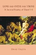 RBL 05/2009 Valeta, David Lions and Ovens and Visions: A Satirical Reading of Daniel 1 6 Hebrew Bible Monographs 12 Sheffield: Sheffield Phoenix, 2008. Pp. xii + 230. Hardcover. $90.00. ISBN 190504853X.