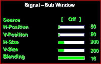 Horizontal Height V-Position -32767~32767 Vertical Height H-Size 1 ~ 32767 H Size V-Size 1 ~ 32767 V Size Blending 0 ~ 16 Transparent display area Signal- VGA/DVI Item Value/ Selection Description