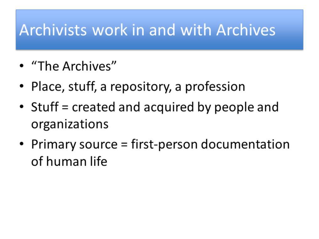 The approach I m taking in this workshop is that archives, and the archives, are culturally-specific places and materials.