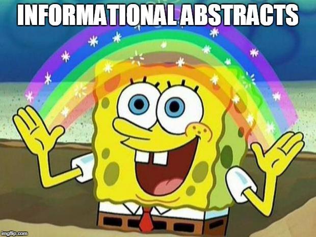 ALL ABOUT INFORMATIONAL ABSTRACTS What is it: A summary of research on a specific topic Why do it: To organize your thoughts, analyze outside information, and apply it to what we are studying.
