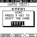 Press the F1 (NEW) key. The Auto Test screen for STEP 1 appears. Press F1 (NAME) for the alphanumeric entry window to appear.