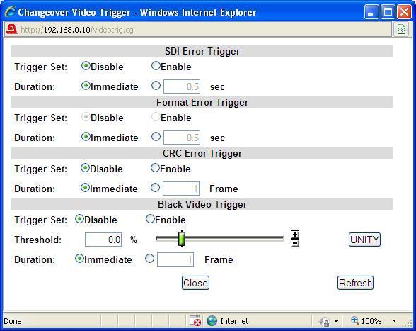 Video Trigger Click here The Video Trigger setting dialog box for detailed settings opens. After completing the settings, click Close to close the dialog box. Click Refresh to update the settings.