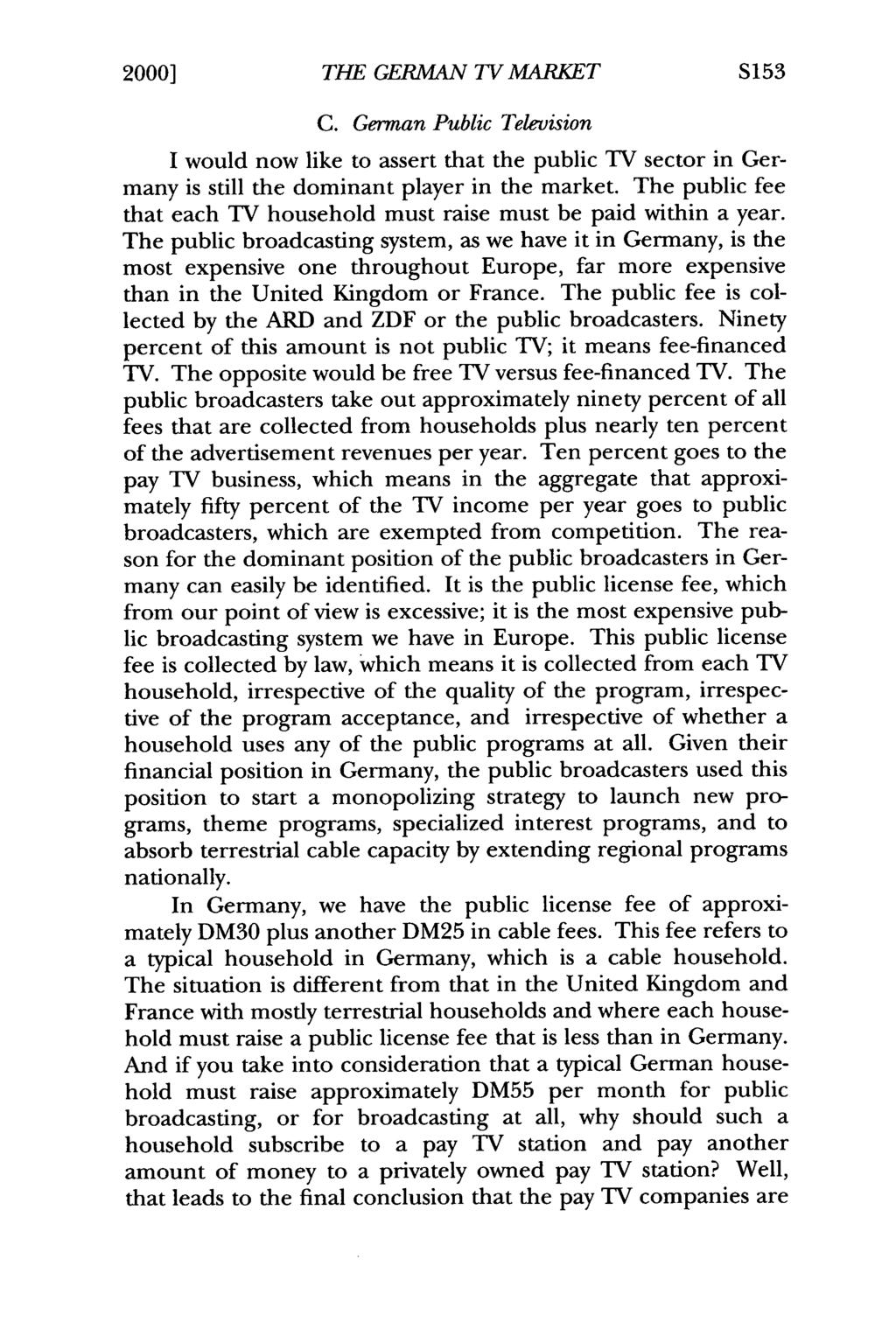 2000] THE GERMAN TV MARKET S153 C. German Public Television I would now like to assert that the public TV sector in Germany is still the dominant player in the market.