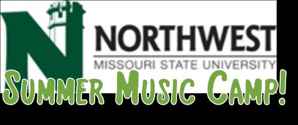 2019 Camper Information Welcome! Welcome to Northwest Missouri State University and to the Northwest Summer Music Camp!
