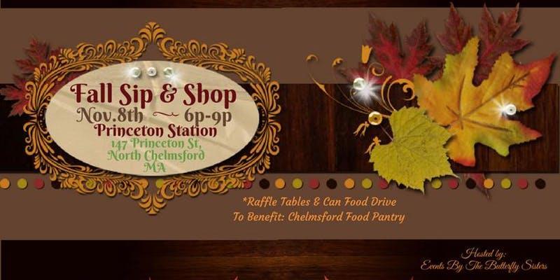 Look what s happening in November Fall Sip & Shop Date: November 8, 2018 Location: Princeton Station 147 Princeton St Chelmsford, MA 01863 Time: 6:00pm-8:00pm Free Event Fundraising Event (Proceeds